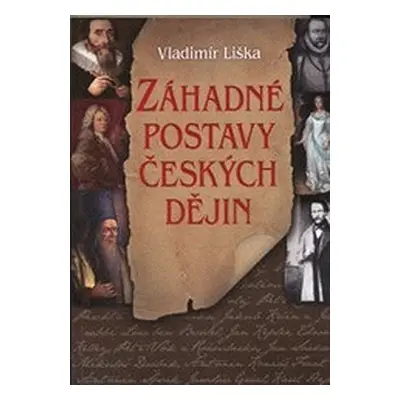 Záhadné postavy českých dějin (Vladimír Liška)