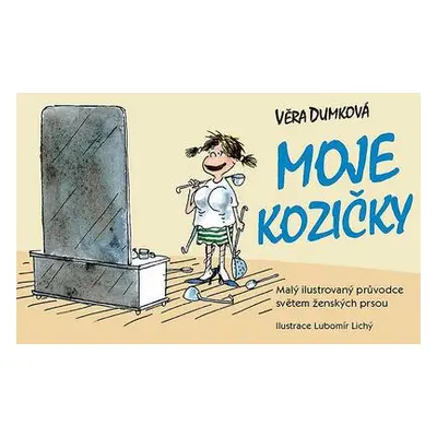 Moje kozičky - Malý ilustrovaný průvodce světem ženských prsou (Dumková Věra)