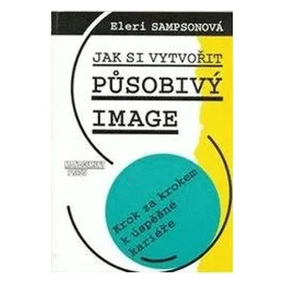 Jak si vytvořit působivý image (Eleri Sampson)