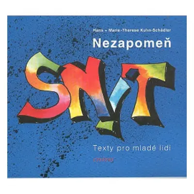 Nezapomeň snít. Texty pro mladé lidi (KuhnSchädler, Hans,Trojanová, Cecílie,KuhnSchädler, MarieT