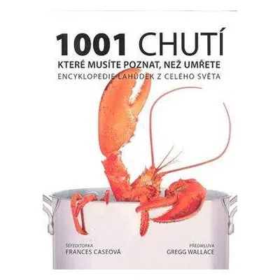 1001 chutí, které musíte poznat, než umřete (Frances Caseová)