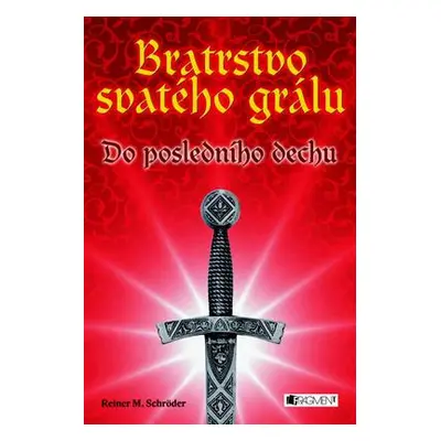 Bratrstvo Svatého grálu – Do posledního dechu (Rainer M. Schröder)