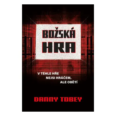 Božská hra - V téhle hře nejsi hráčem, ale obětí (Tobey Danny)