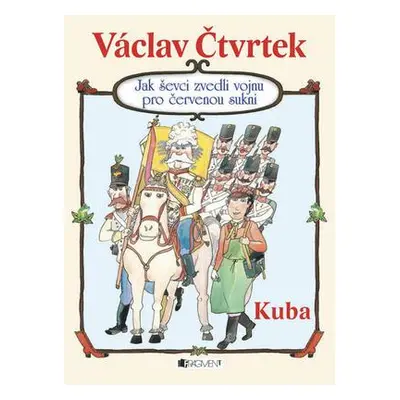 Jak ševci zvedli vojnu pro červenou sukni - Kuba (Václav Čtvrtek)