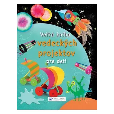 Veľká kniha vedeckých projektov pre deti (Leonie Pratt) (slovensky)