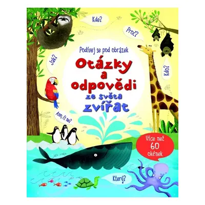 Otázky a odpovědi ze světa zvířat – Podívej se pod obrázek (Katie Daynes)