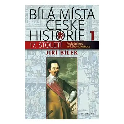 Bílá místa české historie I. (Jiří Bílek)