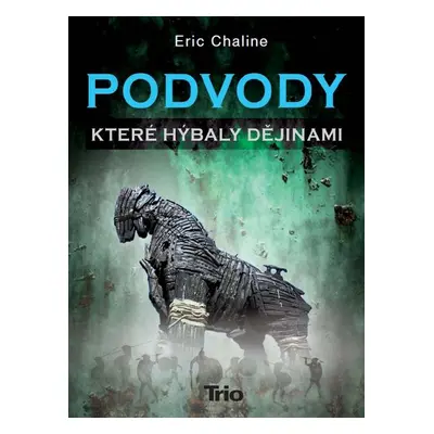 Podvody, které hýbaly dějinami (Eric Chaline)