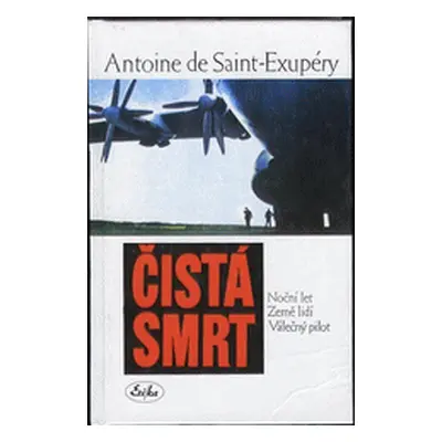 Čistá smrt (Saint-Exupéry, Antoine de,Konůpek, Jiří,Smetanová, Věra)