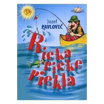 Rieka rieke riekla (Jozef Pavlovič) (slovensky)