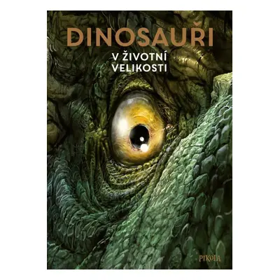 Dinosauři V životní velikosti (Raimud Frey)