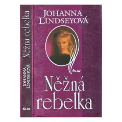 Něžná rebelka (Johanna Lindsey)