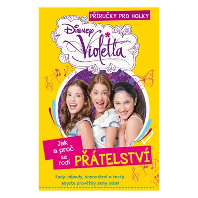 Violetta Jak a proč se rodí přátelství (Walt Disney)