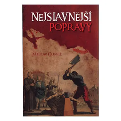 Nejslavnější popravy (Ladislav Chmel)