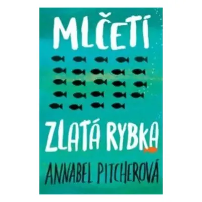 Mlčeti zlatá rybka (Annabel Pitcher)