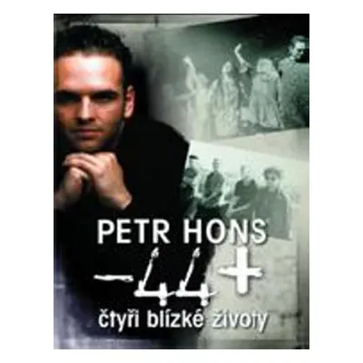 -44+ čtyři blízké životy (Peter Hons)