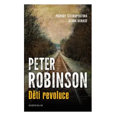 Děti revoluce - Případy šéfinspektora Alana Bankse (Peter Robinson)