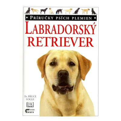 Labradorský retriever (Bruce Fogle) (slovensky)