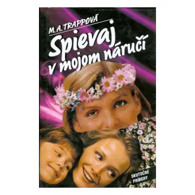 Spievaj v mojom náručí (M. A. Trappová) (slovensky)