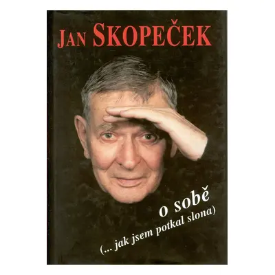 Jan Skopeček o sobě....jak jsem potkal slona (Skopeček Jan)