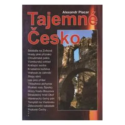 TAJEMNÉ ČESKO (Alexandr Placar)