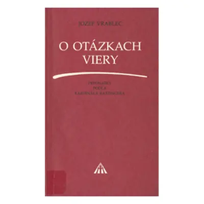 O otázkach viery - Prednášky podľa kardinála Ratzingera (Jozef Vrablec) (slovensky)