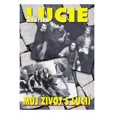 Můj život s Lucií aneb Pohled do zákulisí (Lucie Žďárská)