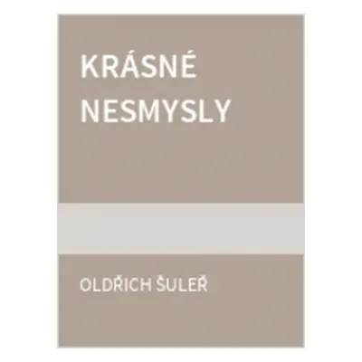 Krásné nesmysly (Oldřich Šuleř)