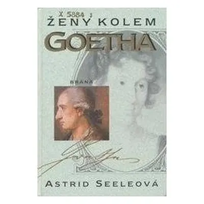 Ženy kolem Goetha (Astrid Seele)