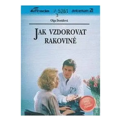 Jak vzdorovat rakovině (Olga Dostálová)