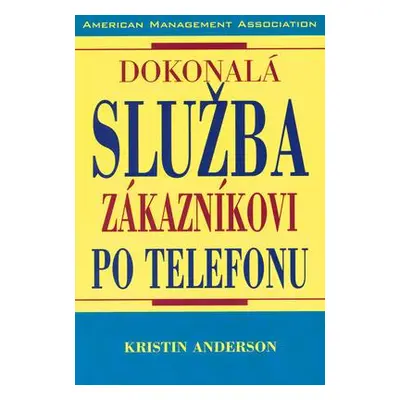 Dokonalá služba zákazníkovi po telefonu (Anderson Kristian)