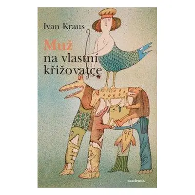 Muž na vlastní křižovatce (Ivan Kraus)