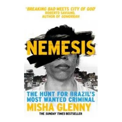 Nemesis: The Hunt for Brazil´s Most Wanted Criminal (Misha Glenny) (EN)