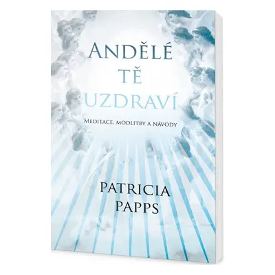 Andělé tě uzdraví (Patricia Pappsová)