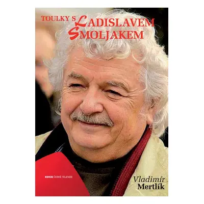 Toulky s Ladislavem Smoljakem - Vladimír Mertlík (Vladimír Mertlík)