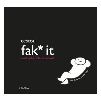 Cestou fak* it (malá kniha, velká moudrost) - John C. Parkin (John C. Parkin)