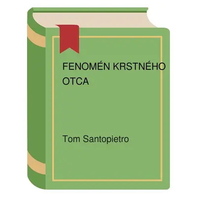 Fenomén Krstného otca (Santopietro Tom) (slovensky)