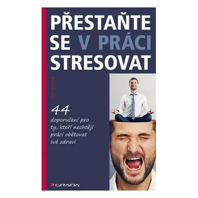 Přestaňte se v práci stresovat (Doc. PhDr. Ing. Jan Urban CSc.)