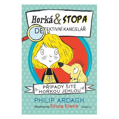 Horká & Stopa (1) – Případy šité horkou jehlou (Philip Ardagh)