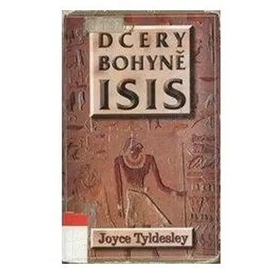 Dcery bohyně Isis (Joyce A. Tyldesley)