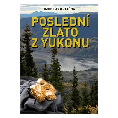 Poslední zlato z Yukonu (Jaroslav Kratěna)