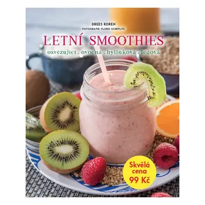 Letní smoothies - osvěžující, ovocná, bylinková, ledová (Drees Koren)