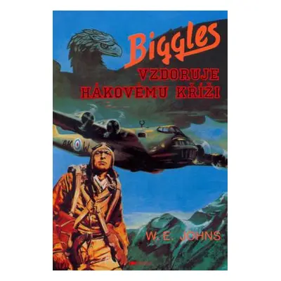 Biggles vzdoruje hákovému kříži (William Earl Johns)