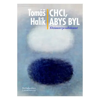 Chci, abys byl (Tomáš Halík)