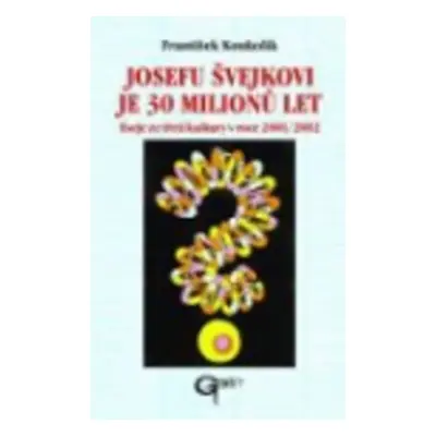 Josefu Švejkovi je 30 milionů let (František Koukolík)