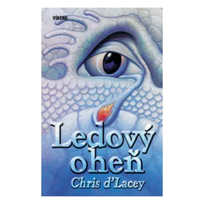 Ledový oheň - 2.díl trilogie (Chris d’Lacey)