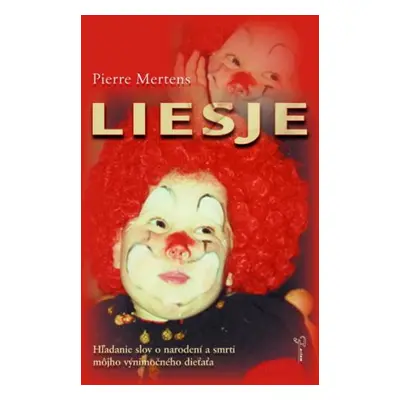 Liesje - Hľadanie slov o narodení a smrti môjho výnimočného dieťaťa (Pierre Mertens) (slovensky)