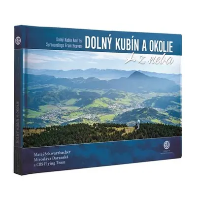 Dolný Kubín a okolie z neba (Matej Schwarzbacher) (slovensky)