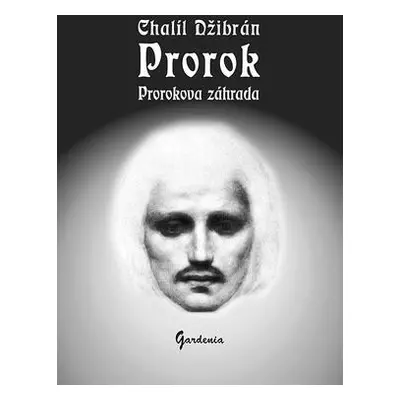 Prorok Prorokova záhrada (Chalíl Džibrán) (slovensky)