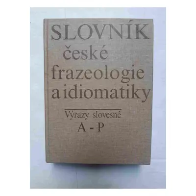 Sl. české frazeologie a idiomat.A-P